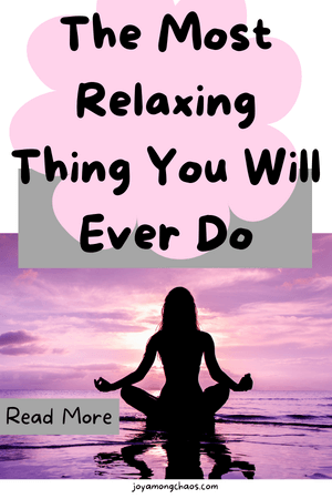 The most relaxing thing to do